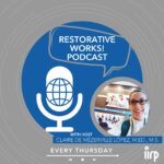 Restorative Works Podcast!